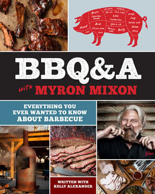 BBQ&A with Myron Mixon by Myron Mixon with Kelly Alexander, photography by Brent Herrig BBQ&A with Myron Mixon book cover, food and beverage photography by Brent Herrig