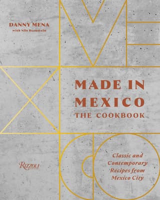 Made in Mexico: The Cookbook by Danny Mena with Nils Bernstein, photography by Brent Herrig Made in Mexico: The Cookbook book cover, food and beverage photography by Brent Herrig